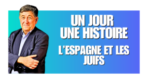 UN JOUR UNE HISTOIRE L&rsquo;ESPAGNE ET LES JUIFS