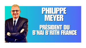 PHILIPPE MEYER PRESIDENT DU B&rsquo;NAI B&rsquo;RITH FRANCE