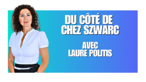 DU COTE DE CHEZ SZWARC AVEC LAURE POLITIS