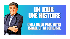 UN JOUR UNE HISTOIRE CELLE DE LA PAIX ENTRE ISRAEL ET LA JORDANIE